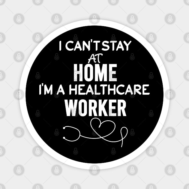 I can't stay at home i'm a healthcare worker Magnet by JustBeH